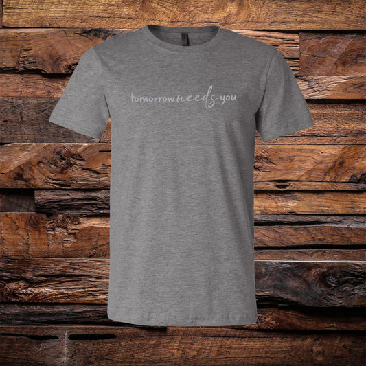 Tomorrow Needs You Tee
